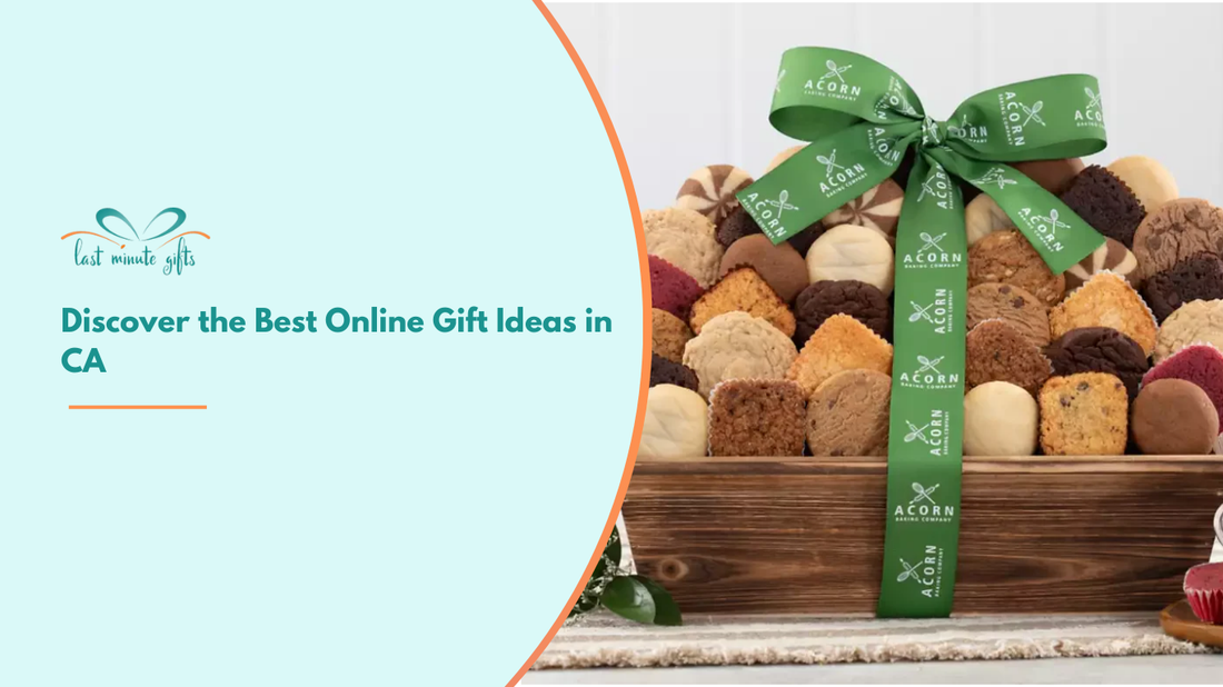 Discover the Best Online Gift Ideas in CA with The Last Minute Gifts