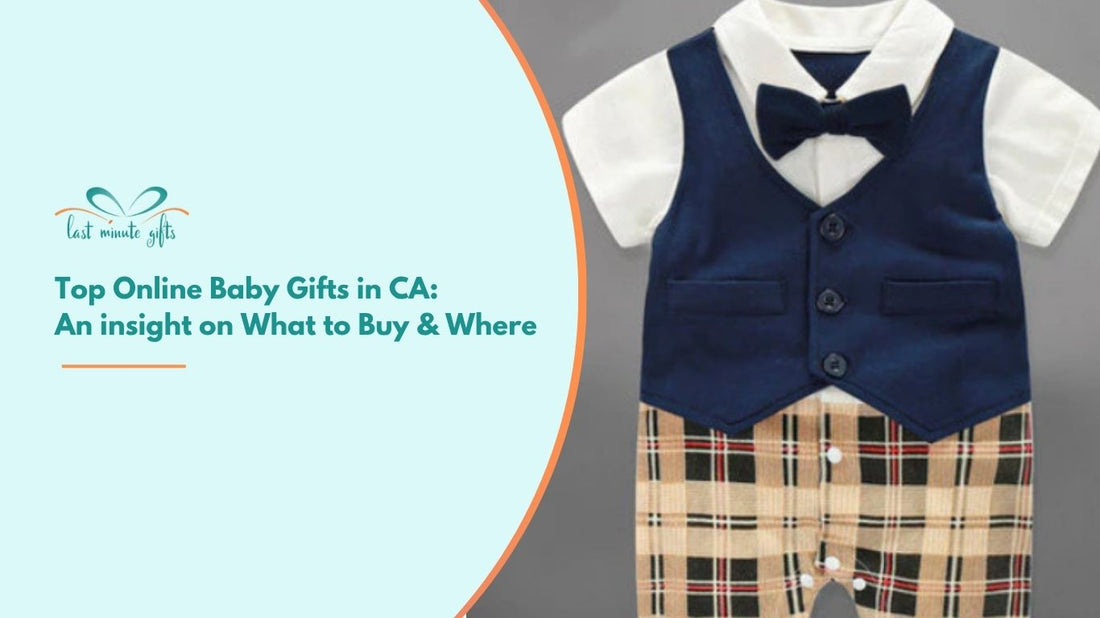 Top Online Baby Gifts in CA: An insight on What to Buy & Where