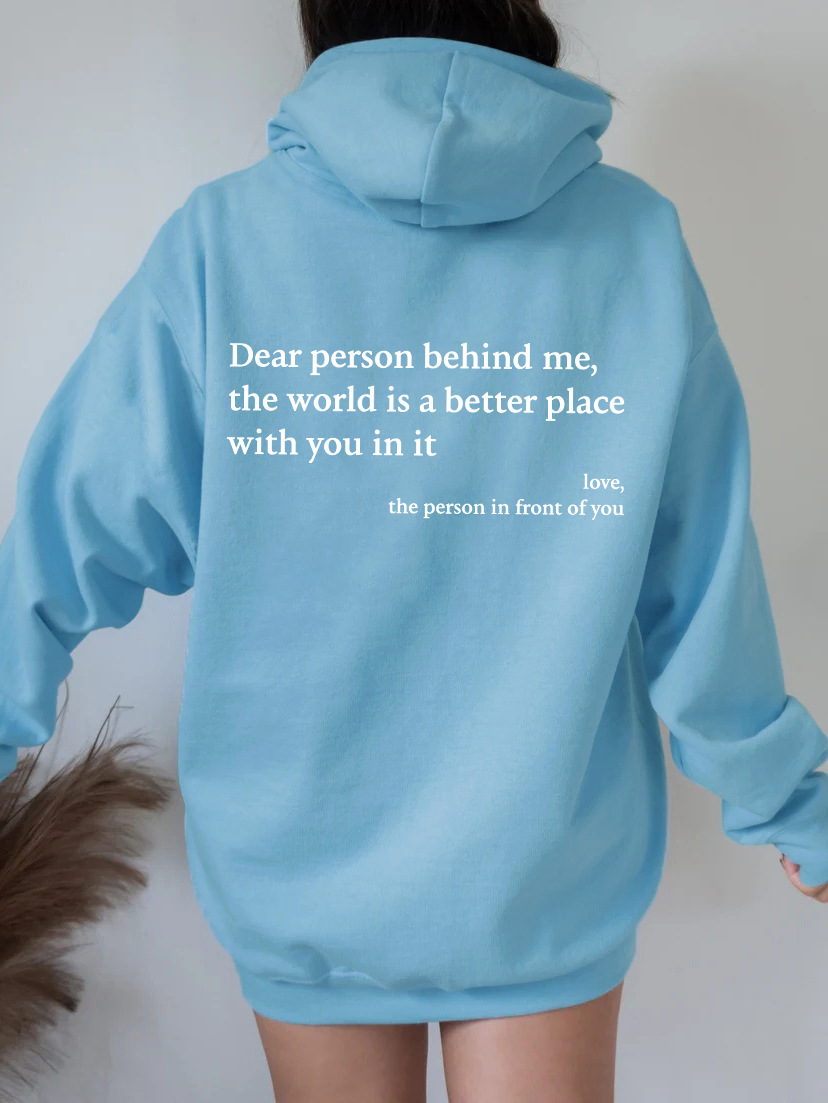 Dear Person Behind Me,the World Is A Better Place,with You In It,love,the Person In Front Of You,Women's Plush Letter Printed Kangaroo Pocket Drawstring Printed Hoodie Unisex Trendy Hoodies Image